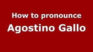 How to pronounce Agostino Gallo