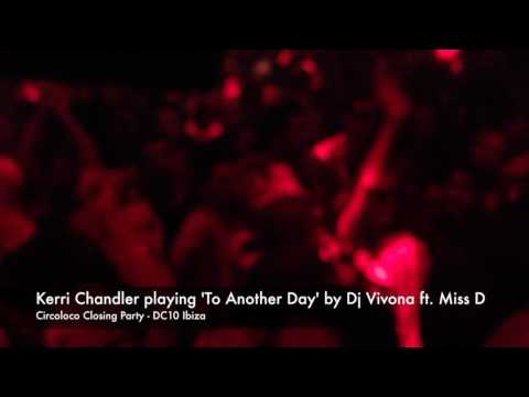 Kerri Chandler playing Dj Vivona feat. Miss D 'To Another Day'