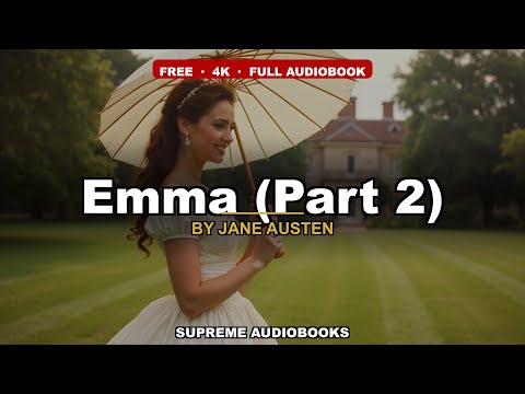 Emma (Part 2 of 2) by Jane Austen — free full audiobook