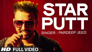 Pardeep Jeed: Star Putt Full Video Song  Music: De