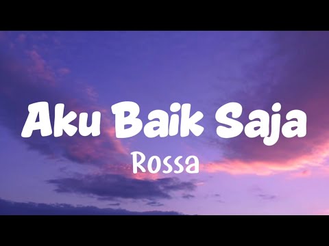 Rossa - Aku Baik Saja (Lirik Lagu) From Tak Ingin Usai Disini