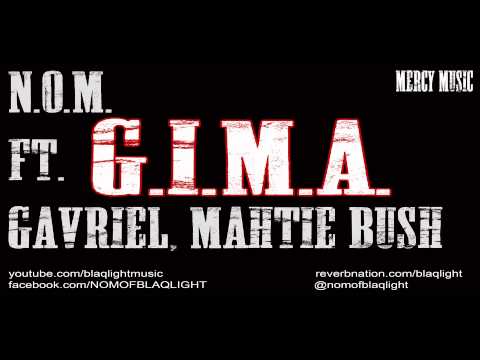 G.I.M.A.-N.O.M. Ft. Gavriel and Mahtie Bush