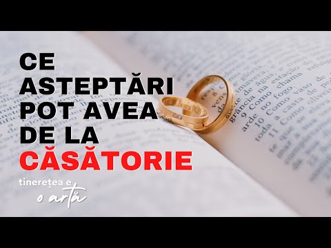 Ce asteptări pot avea de la CĂSĂTORIE? | Tinerețea e o Artă