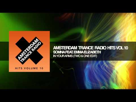 Somna feat. Emma Elizabeth - In Your Arms (Two&One Edit) Amsterdam Trance Radio Hits Volume 10
