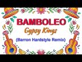 Gypsy Kings Bamboleo Barron Hardstyle Remix