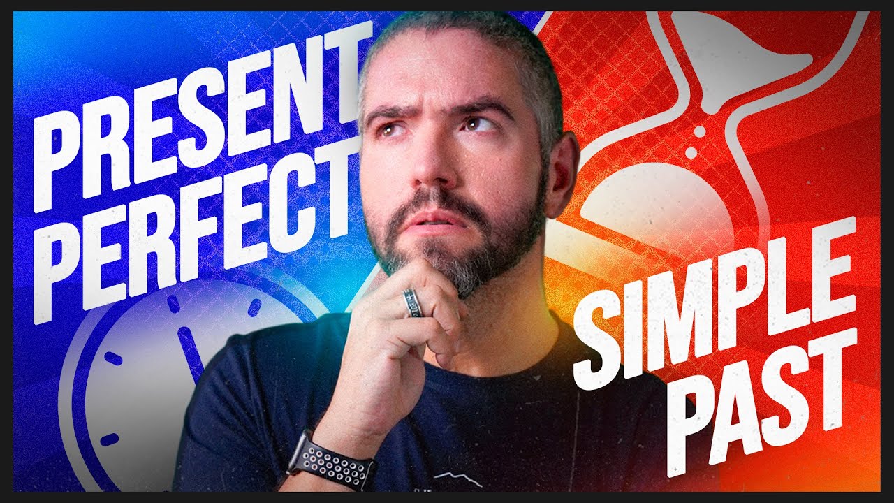 Dominando o uso do Present Perfect e Simple Past