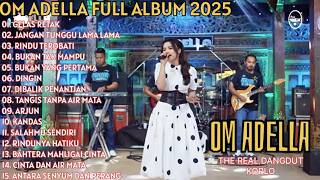Download lagu GELAS RETAK - JANGAN TUNGGU LAMA LAMA - OM ADELLA FULL ALBUM TERBARU 2026 || TASYA ROSMALA mp3