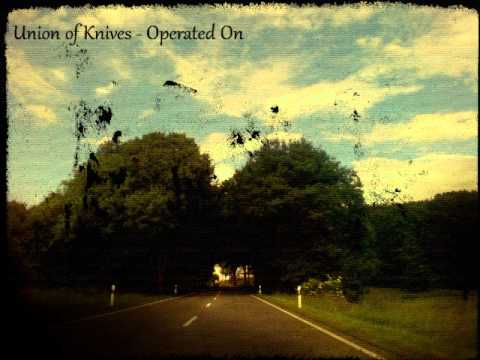 Union of Knives - Operated On