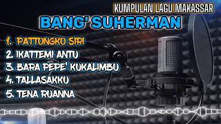 Download lagu KUMPULAN LAGU MAKASSAR || BANG SUHERMAN mp3 Download lagu KUMPULAN LAGU MAKASSAR || BANG SUHERMAN mp3