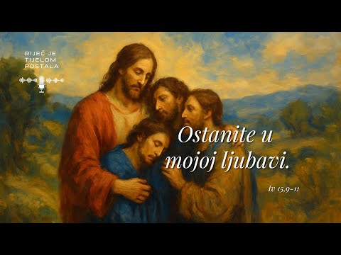 V. vazmeni tjedan – četvrtak (Iv 15,9-11)