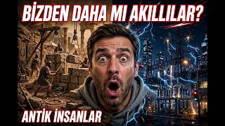 Antik Dünyanın Gizli Teknolojileri: Bizden Daha mı Akıllılardı?
