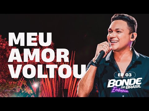 BONDE DO BRASIL- Meu amor voltou - EP3 Bonde Essência