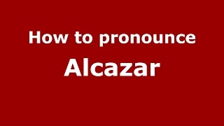 How to pronounce Alcazar