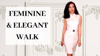 How to Walk and Move in a Feminine and Elegant way ? Ladylike Walk & Gracefulness