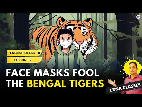 Face Masks Fool the Bengal Tigers Class 8 English Lesson 7