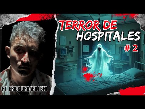 TERROR DE HOSPITALES | Invitado Erick Urdapilleta Cap #2 @enfermeromaldito