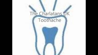 The Charlatans UK  Toothache