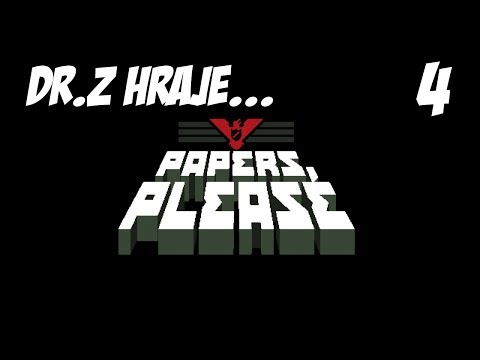 [CZ] Dr.Z hraje... Papers, please 04 - Všichni jsou nemocní a hladoví