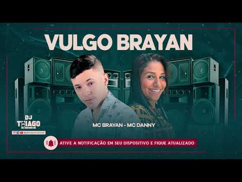 MC BRAYAN  - MC DANNY  - VULGO BRAYAN