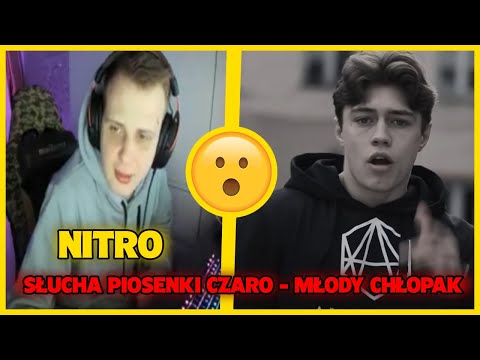 NITRO SŁUCHA PIOSENKI CZARO - MŁODY CHŁOPAK *ZAWSZE JEST TO SAMO*