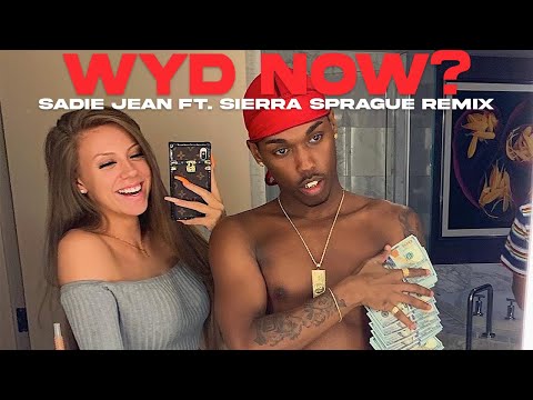SADIE JEAN - WYD NOW? (SIERRA SPRAGUE REMIX W/ LYRICS)