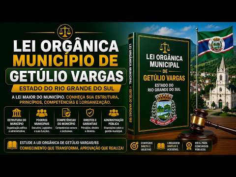 📌 LEI ORGÂNICA DO MUNICÍPIO DE GETÚLIO VARGAS/RS – ART. 32 A 58