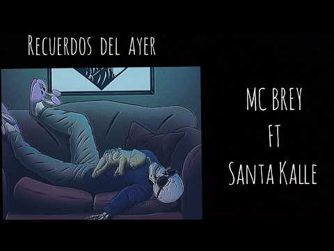 Recuerdos del ayer 🥀 MC BREY FT Santa Kalle 💔 desamor rap 💯