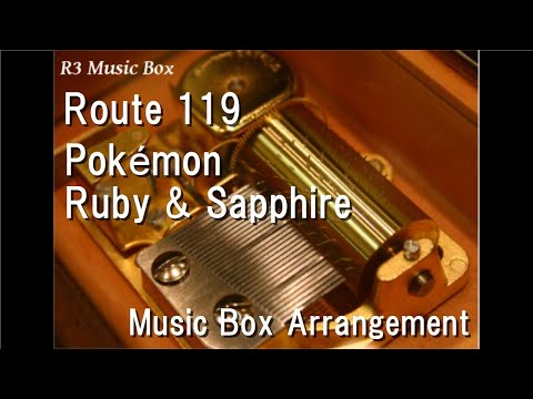 Route 119/Pokémon Ruby & Sapphire [Music Box]