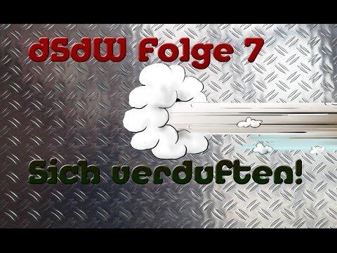 dSdW Folge 7: sich Verduften!