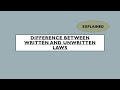 DIFFERENCE BETWEEN WRITTEN AND UNWRITTEN LAWS