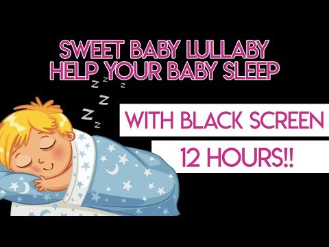 Baby Lullaby 12 HOURS with Black Screen - Lullabies For Babies To Go To Sleep