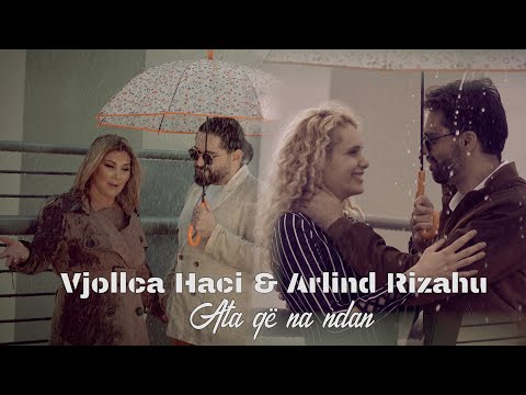 Vjollca Haci & Arlind Rizahu - Ato që na ndan ( Official Music Video 4K )