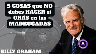 5 COSAS que NO debes HACER si ORAS en las MADRUGADAS   - Billy Graham Dublado