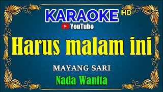 Download lagu HARUS MALAM INI - Mayang Sari [ KARAOKE HD ] Nada Wanita mp3