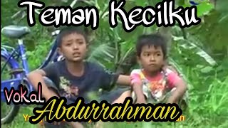 Download lagu Lagu Teman Kecilku, Vokal Abdurrahman mp3