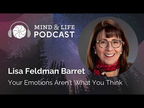 Mind & Life Podcast: Lisa Feldman Barrett – Your Emotions Aren't What You Think
