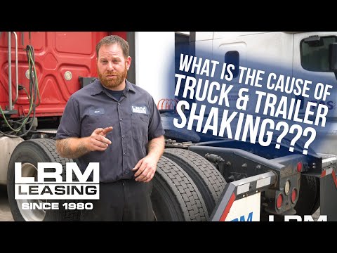 What Causes Shaking In Your Semi Truck & Trailer - LRM Leasing