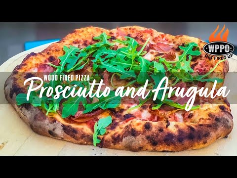 How to make Prosciutto and Arugula Pizza | Wood Fired Pizza Recipe