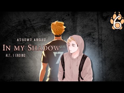 Ночной свет — «В моей тени» Alt.01 pt.6/8 | Atsumu angst | Тексты Haikyuu ⚠