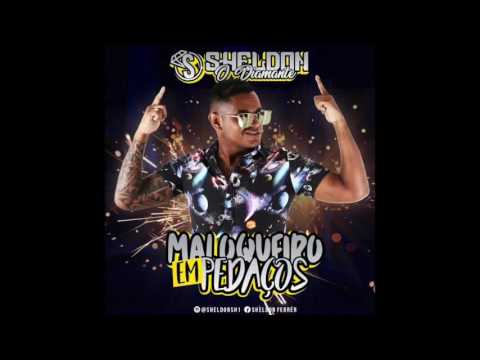 SHELDON FERRER MALOQUEIRO EM PEDAÇOS ÁUDIO OFICIAL 2017