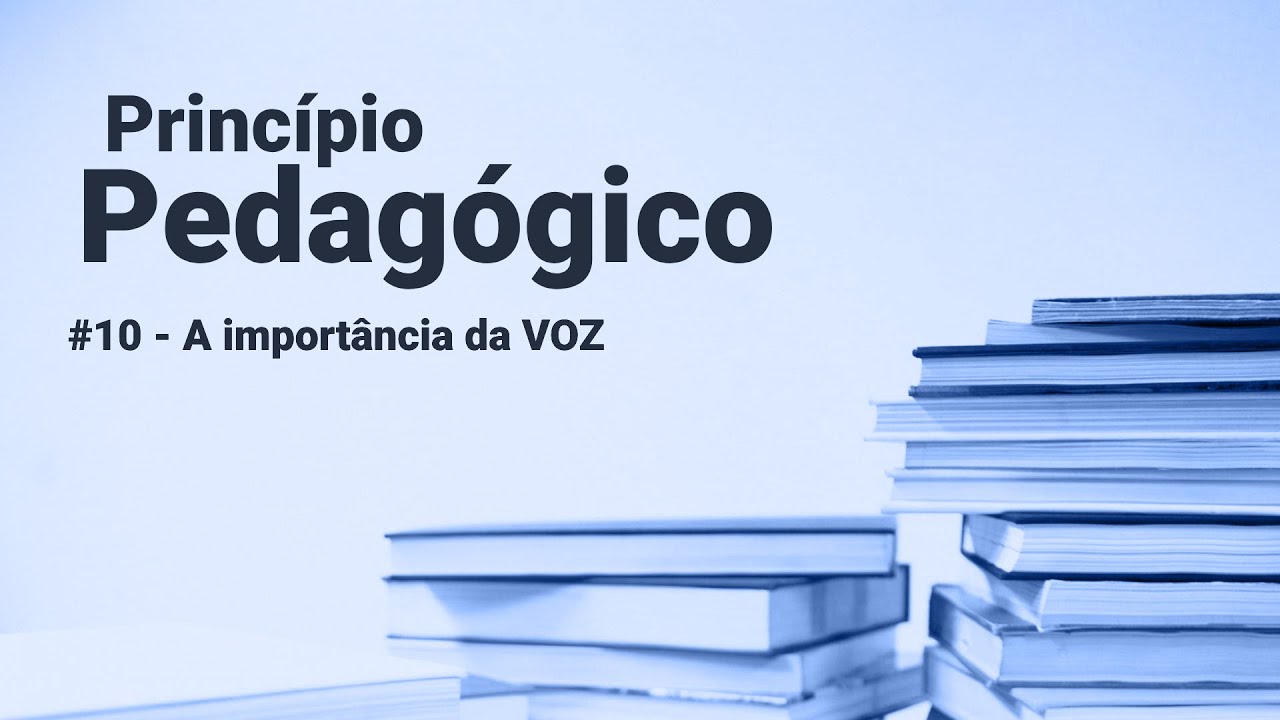 Princípio Pedagógico 10 - A importância da voz
