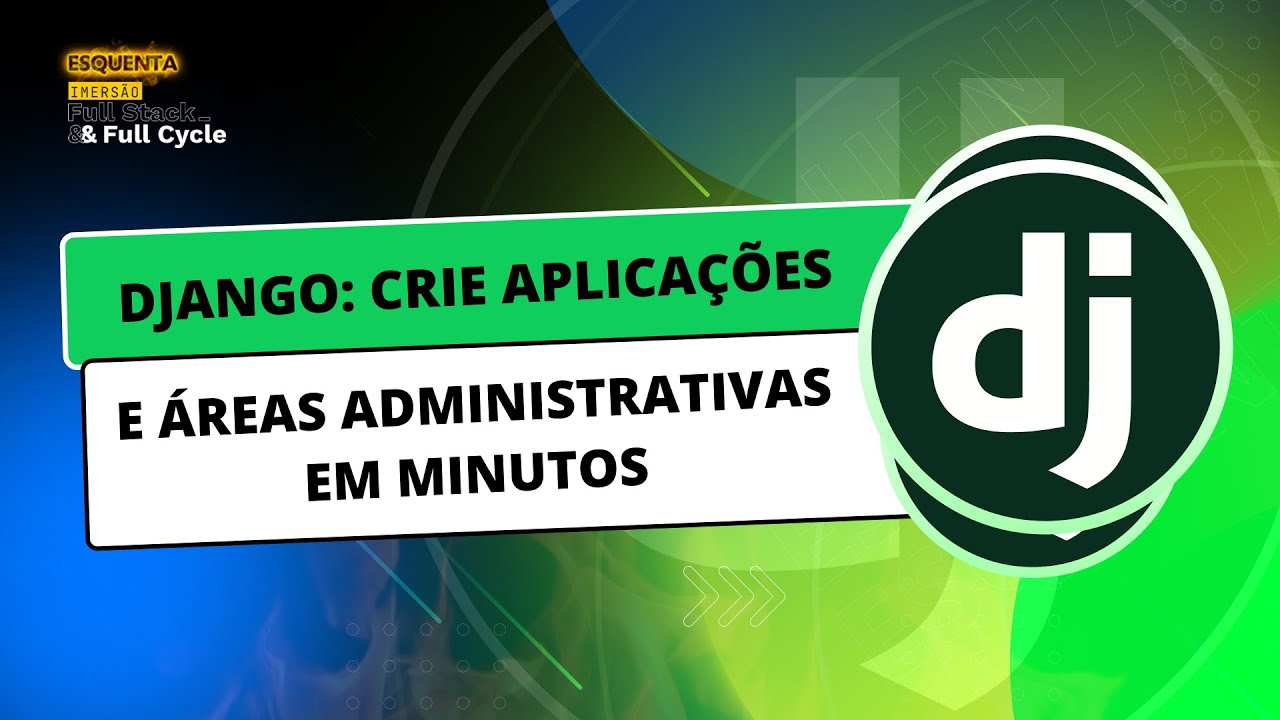 Django: Crie Aplicações e Áreas Administrativas em Minutos