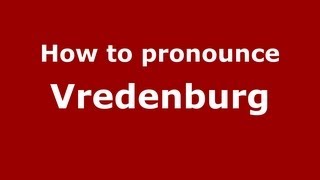 How to pronounce Vredenburg