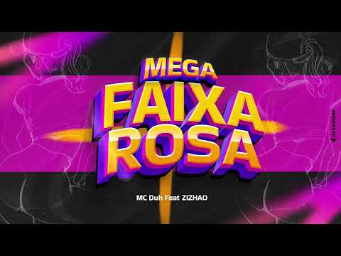 MEGA FAIXA ROSA (MC Duh e ZIZHAO)