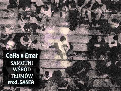 CeHa x Emat-Samotni Wśród Tłumów (prod.Santa)