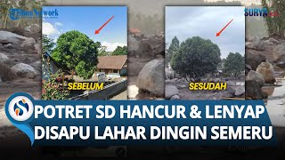 POTRET HANCURNYA SDN 2 Supiturang Lumajang, Kini Luluh Lantah setelah Banjir Lahar Semeru