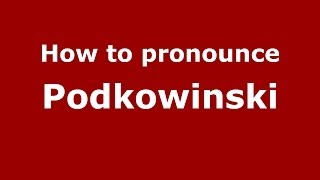 How to pronounce Podkowiński