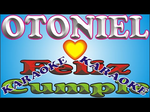 FELIZ CUMPLEAÑOS OTONIEL - KARAOKE - FELIZ CUMPLE DEDICADO - MAÑANITAS
