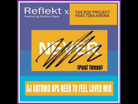 REFLEKT x THE ROC PROJECT & TINA ARENA - NEVER (PAST TENSE) (DJ ANTONIO APS NEED TO FEEL LOVED MIX)