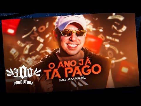 Mc Amaral - O Ano Já Tá Pago (Dj Matheus 300)
